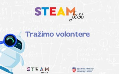 Tražimo volontere koji će nam pomoći u realizaciji našeg trećeg po redu “STEAM festa”